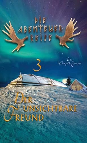 Der unsichtbare Freund: Die Abenteuer-Reise Band 3