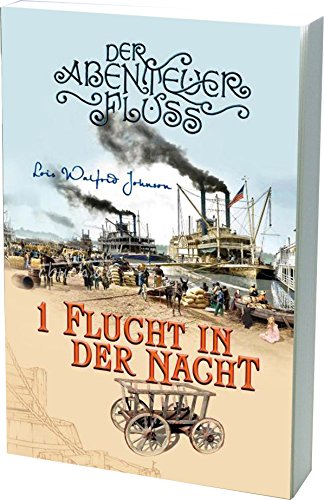 Flucht in der Nacht: Der Abenteuer-Fluss Band 1