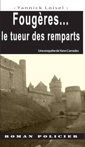 Fougères... le tueur des remparts: Une enquête de Yann Carradec von OUEST CIE
