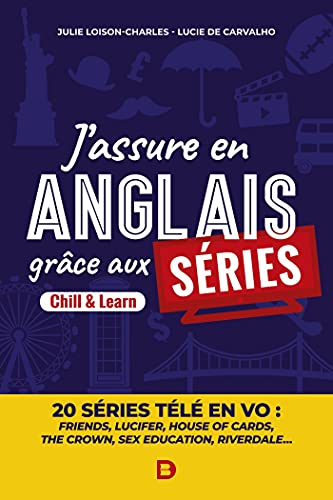 J'assure en anglais grâce aux séries: Learn& Chill : 20 séries télé en VO von DE BOECK SUP