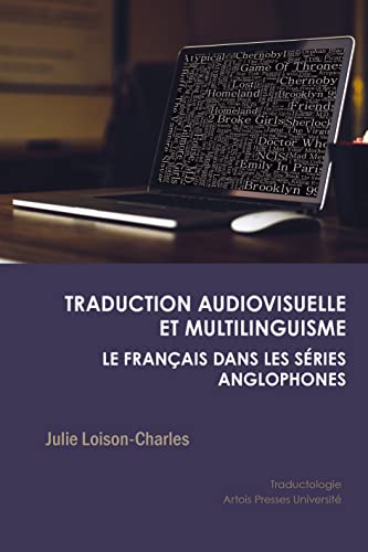 Traduction audiovisuelle et multilinguisme : le français dans les séries anglophones von PU ARTOIS
