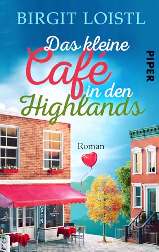 Das kleine Cafe in den Highlands (Große Gefühle in Schottland 1): Roman | Ein romantischer Liebesroman in Schottland von Piper Gefühlvoll