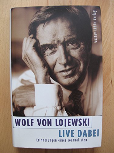 Live dabei: Erinnerungen eines Journalisten (Lübbe Biographien)
