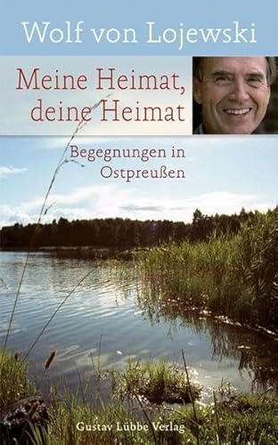 Meine Heimat, deine Heimat: Begegnungen in Ostpreußen