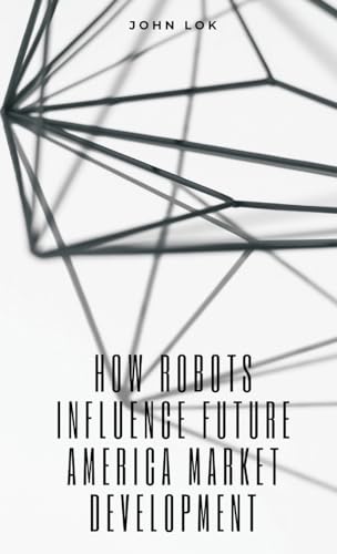 How Robots Influence Future America Market Development von Writat