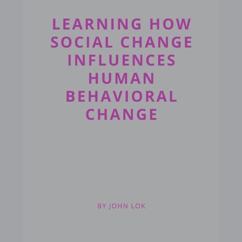 Learning How Social Change Influences Human Behavioral Change von Writat
