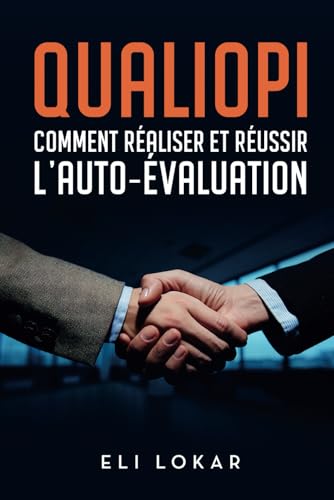 QUALIOPI, Comment réaliser et réussir l'auto-évaluation QUALIOPI, Comment réaliser et réussir l'auto-évaluation von Auto édition