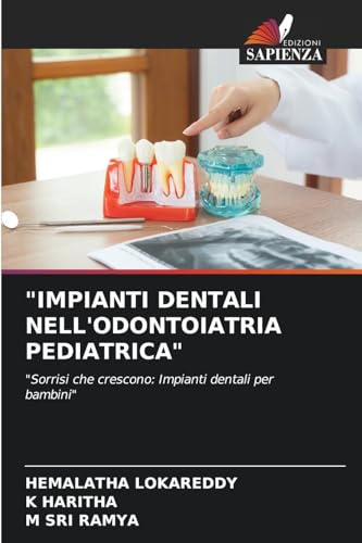 "IMPIANTI DENTALI NELL'ODONTOIATRIA PEDIATRICA": "Sorrisi che crescono: Impianti dentali per bambini" von Edizioni Sapienza