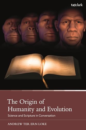 Origin of Humanity and Evolution, The: Science and Scripture in Conversation von T&T Clark