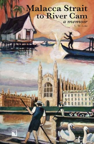 Malacca Strait to River Cam: A Memoir von Cam Rivers Publishing