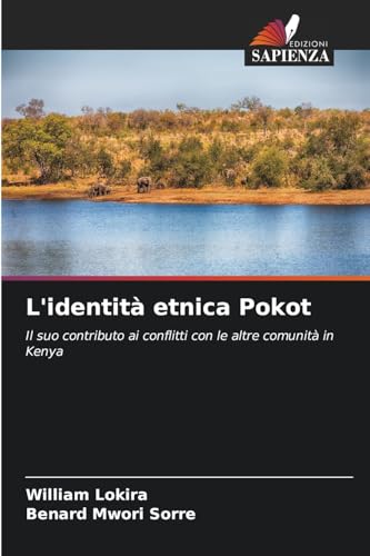 L'identità etnica Pokot: Il suo contributo ai conflitti con le altre comunità in Kenya von Edizioni Sapienza