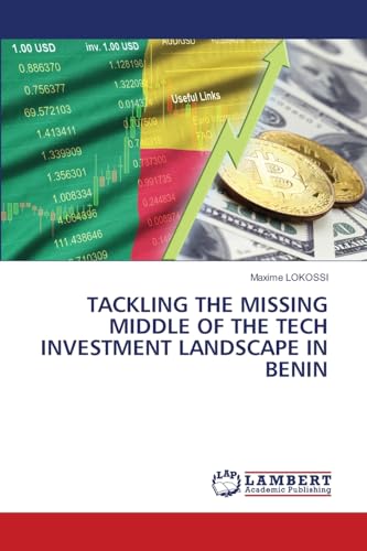 TACKLING THE MISSING MIDDLE OF THE TECH INVESTMENT LANDSCAPE IN BENIN: DE von LAP LAMBERT Academic Publishing