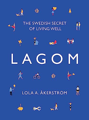 Lagom: The Swedish Secret of Living Well Lagom: The Swedish Secret of Living Well von Headline