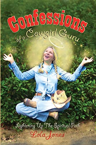 Confessions of a Cowgirl Guru von Lola Jones, Inc.