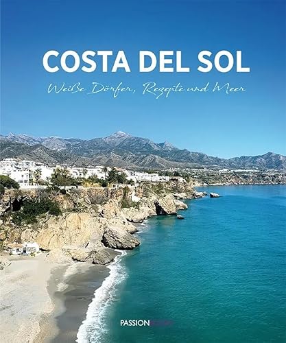 Costa del Sol: Weiße Dörfer, Rezepte und Meer von Editions Schortgen