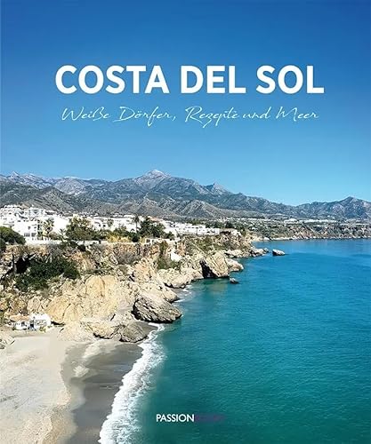 Costa del Sol: Weiße Dörfer, Rezepte und Meer