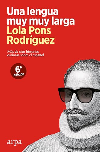 Una lengua muy muy larga : más de cien historias curiosas sobre el español von ARPA