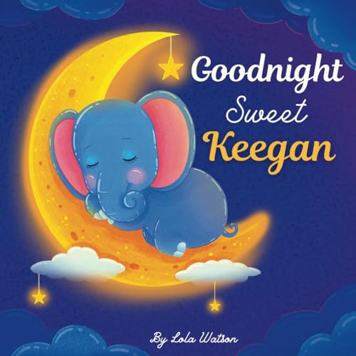 Goodnight Sweet Keegan: A Personalized Children's Book & Bedtime Story For Kids ( Gift Idea For Baby Shower, Christmas & Birthday ) von Independently published