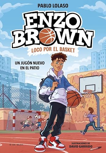 Enzo Brown: loco por el basket 1 - Un jugón nuevo en el patio (Libros de deportes, Band 1) von B de Blok