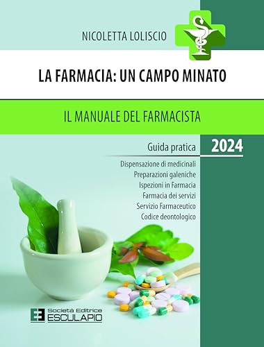 La farmacia. Un campo minato. Il manuale del farmacista. Guida pratica 2024 La farmacia. Un campo minato. Il manuale del farmacista. Guida pratica 2024 von Esculapio