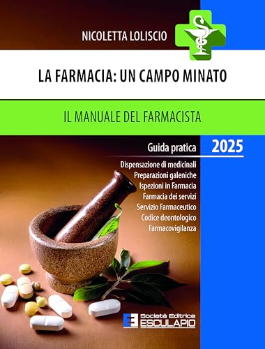 La farmacia. Un campo minato. Il manuale del farmacista. Guida pratica 2025 La farmacia. Un campo minato. Il manuale del farmacista. Guida pratica 2025 von Esculapio