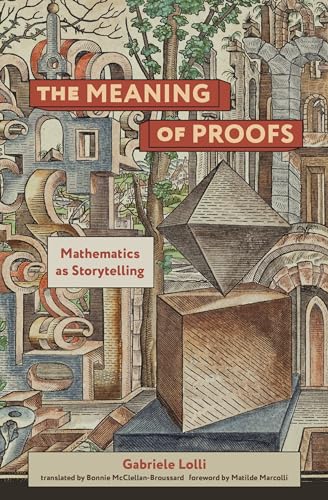 The Meaning of Proofs: Mathematics as Storytelling von The MIT Press