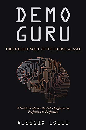 Demo Guru: The Credible Voice of the Technical Sale: A Guide to Master the Sales Engineering Profession to Perfection von iUniverse.com