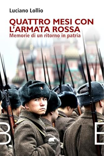 Quattro mesi con l'Armata Rossa. Memorie di un ritorno in patria (Narrativa) von Bertoni