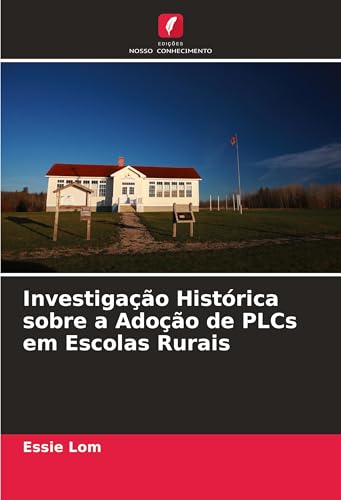 Investigação Histórica sobre a Adoção de PLCs em Escolas Rurais von Edições Nosso Conhecimento