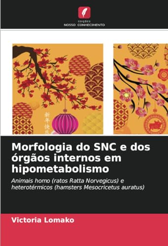 Morfologia do SNC e dos órgãos internos em hipometabolismo: Animais homo (ratos Ratta Norvegicus) e heterotérmicos (hamsters Mesocricetus auratus)