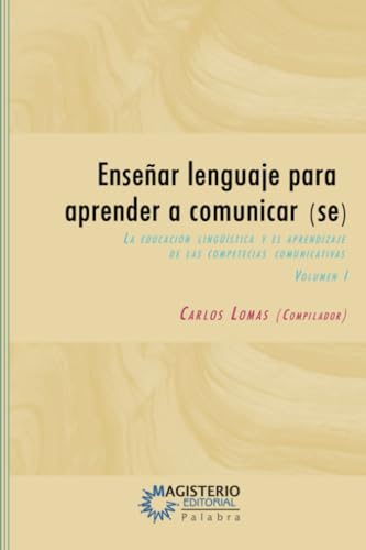 Enseñar lenguaje para aprender a comunicar(se): Volumen I von Cooperativa Editorial Magisterio