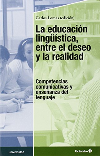 La educación lingüística, entre el deseo y la realidad : competencias comunicativas y enseñanza del lenguaje (Educación - Psicopedagogía) von Editorial Octaedro, S.L.
