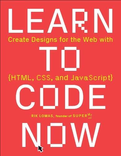 Learn to Code Now: Create Designs for the Web with HTML, CSS, and JavaScript von Sterling