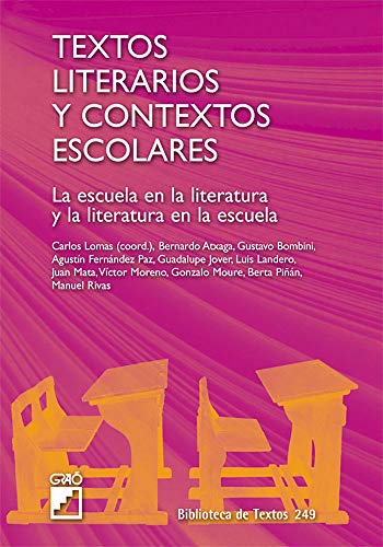 Textos literarios y contextos escolares: La escuela en la literatura y la literatura en la escuela (Didáctica de la lengua y la literatura, Band 249)