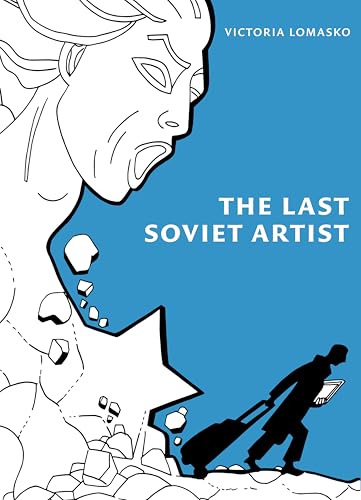 The Last Soviet Artist von n+1 Books