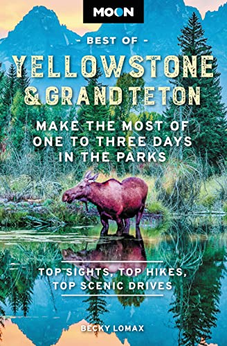 Moon Best of Yellowstone & Grand Teton: Make the Most of One to Three Days in the Parks (Travel Guide) von Moon Travel