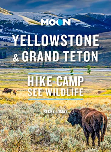 Moon Yellowstone & Grand Teton: Hike, Camp, See Wildlife (Travel Guide) von Moon Travel