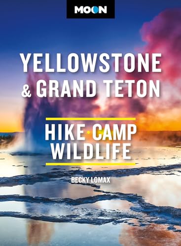 Moon Yellowstone & Grand Teton: Hiking, Camping, Wildlife (Moon National Parks Travel Guide) von Moon Travel