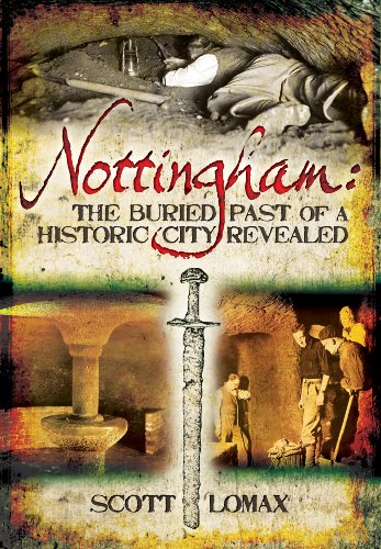 Nottingham: The Buried Past of a Historic City Revealed von Pen & Sword Books