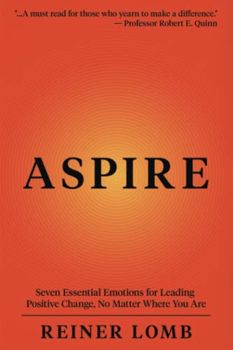 ASPIRE: Seven Essential Emotions for Leading Positive Change, No Matter Where You Are