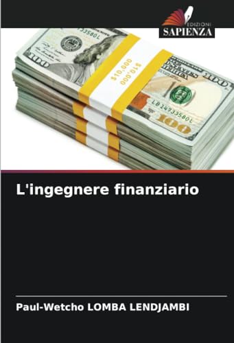 L'ingegnere finanziario: DE von Edizioni Sapienza