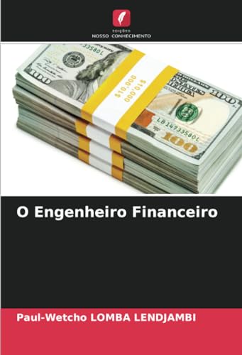 O Engenheiro Financeiro: DE von Edições Nosso Conhecimento