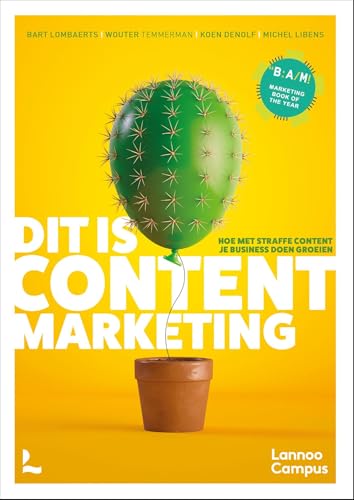Dit is content marketing: Hoe met straffe content je business doen groeien von Lannoo Campus
