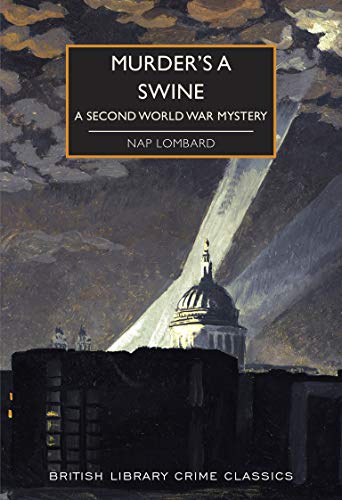 Murder's a Swine (British Library Crime Classics): A Second World War Mystery: 88 von British Library Publishing