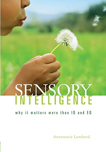 Sensory Intelligence: Why it matters more than both IQ and EQ von Metz Press