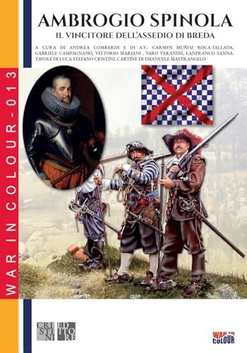 Ambrogio Spinola: Il vincitore dell'assedio di Breda von Luca Cristini Editore (Soldiershop)
