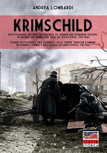Krimschild 1941-1942: Photographic history of the advance of German and Romanian troops in Ukraine, Crimea and Siege of Sevastopol 1941-1942 (Italia Strorica, Band 67) von Soldiershop