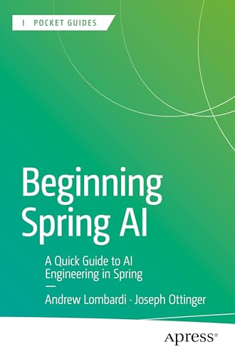 Beginning Spring AI: A Quick Guide to AI Engineering in Spring (Apress Pocket Guides) von Apress