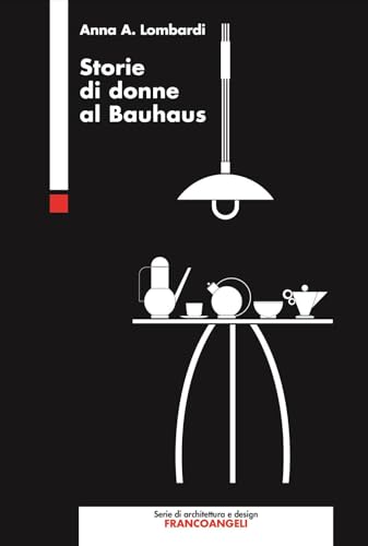 Storie di donne al Bauhaus (Serie di architettura e design. Strumenti) von Franco Angeli