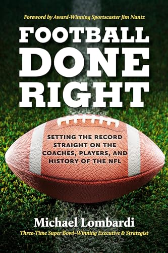 Football Done Right: Setting the Record Straight on the Coaches, Players, and History of the NFL von RUNNING PRESS